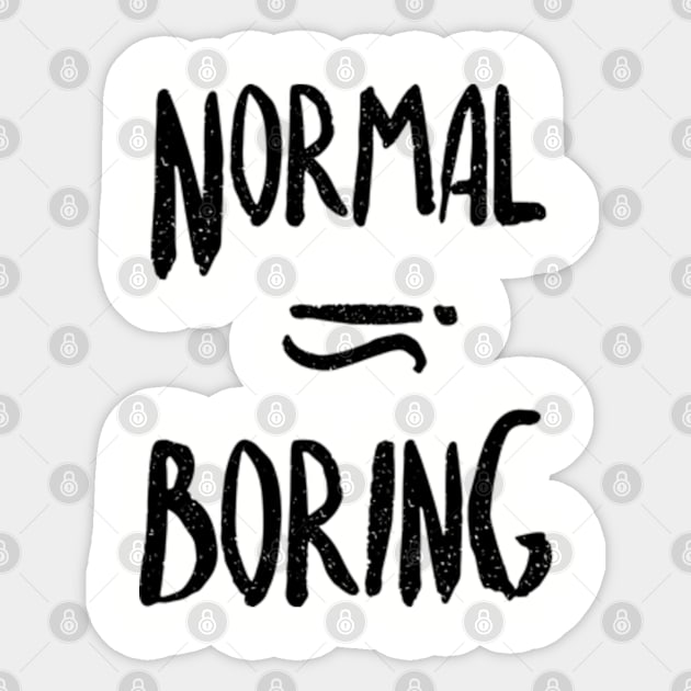 Normal Equals Boring Sticker by Frajtgorski